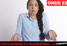 ONDE ESTÁ SEU FOCO DURANTE A QUARENTENA DO CORONAVÍRUS