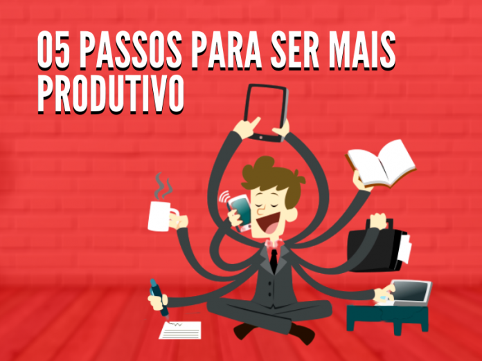 05 passos para ser mais produtivo